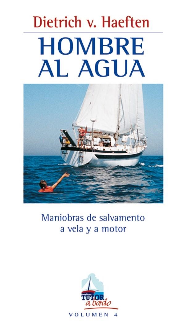 HOMBRE AL AGUA MANIOBRAS DE SALVAMENTO (A BORDO 4) | 9788479022976 | HAEFTEN, DIETRICH V. | Llibreria La Gralla | Llibreria online de Granollers