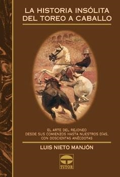 HISTORIA INSOLITA DEL TOREO A CABALLO, LA | 9788479023157 | NIETO MANJON, LUIS | Llibreria La Gralla | Llibreria online de Granollers