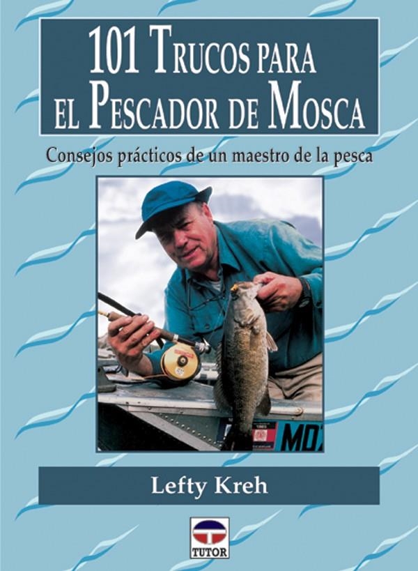 101 TRUCOS PARA EL PESCADOR DE MOSCA | 9788479023232 | KREH, LEFTY | Llibreria La Gralla | Llibreria online de Granollers