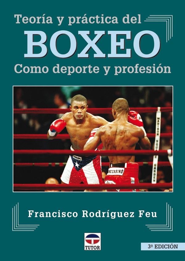 TEORIA Y PRACTICA DEL BOXEO COMO DEPORTE Y PROFESION | 9788479023270 | RODRIGUEZ FEU, FRANCISCO | Llibreria La Gralla | Llibreria online de Granollers