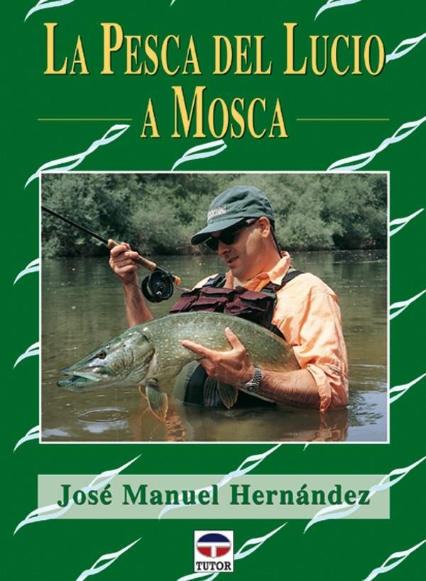 PESCA DEL LUCIO A MOSCA, LA | 9788479024178 | HERNANDEZ, JOSE MANUEL | Llibreria La Gralla | Llibreria online de Granollers