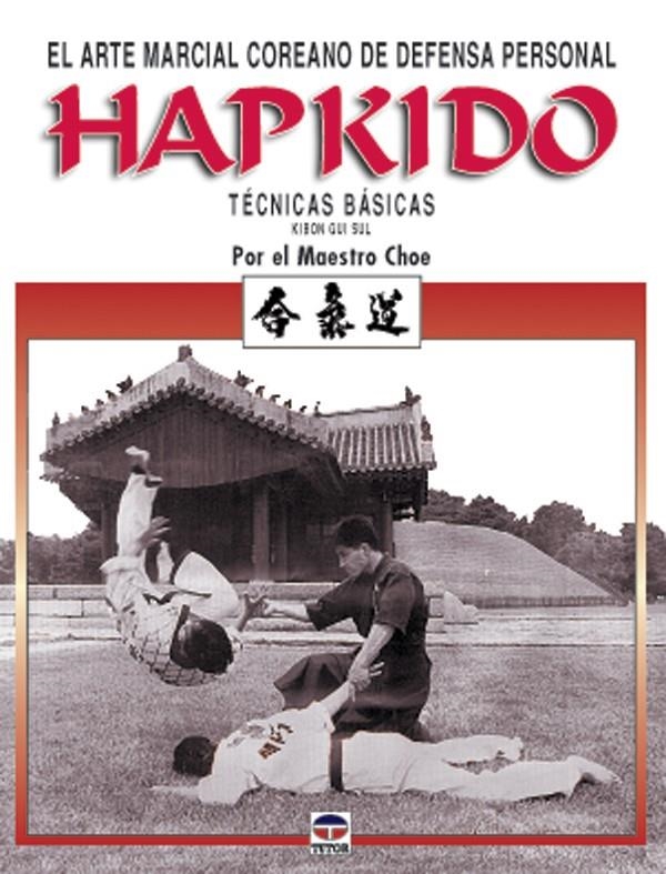 HAPKIDO EL ARTE MACIAL COREANO DE DEFENSA PERSONAL | 9788479024017 | CHOE | Llibreria La Gralla | Llibreria online de Granollers