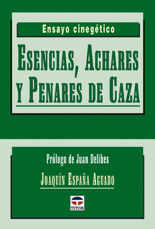 ESENCIAS ACHARES Y PENARES DE CAZA | 9788479024338 | ESPAÑA AGUADO, JOAQUIN | Llibreria La Gralla | Llibreria online de Granollers