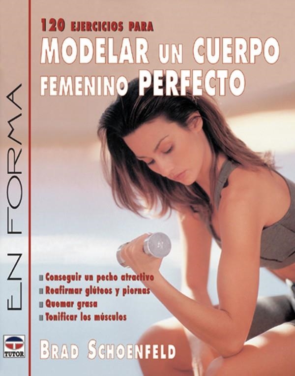 120 EJERCICIOS PARA MODELAR UN CUERPO FEMENINO PERFECTO | 9788479024369 | SCHOENFELD, BRAD | Llibreria La Gralla | Llibreria online de Granollers