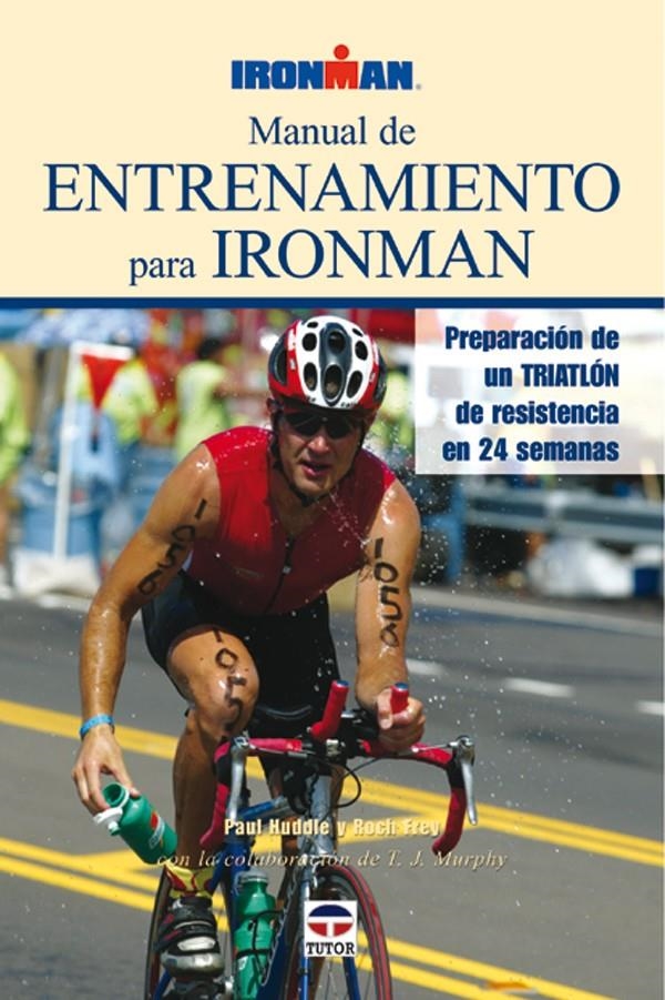 MANUAL DE ENTRENAMIENTO PARA IRONMAN | 9788479024758 | HUDDLE, P. / FREY, R. | Llibreria La Gralla | Llibreria online de Granollers