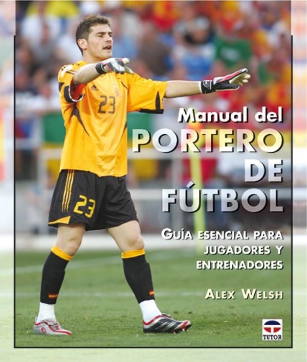 MANUAL DEL PORTERO DE FUTBOL | 9788479024789 | WELSH, ALEX | Llibreria La Gralla | Llibreria online de Granollers