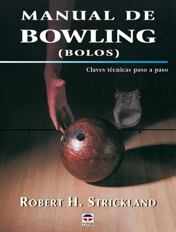 MANUAL DE BOWLING (BOLOS). CLAVES TECNICAS PASO A PASO | 9788479024505 | STRICKLAND, ROBERT H. | Llibreria La Gralla | Llibreria online de Granollers