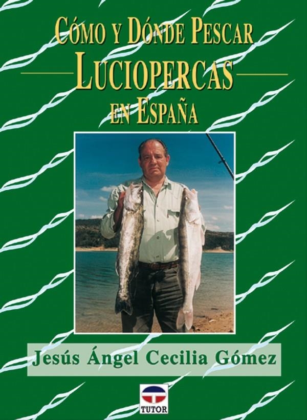 COMO Y DONDE PESCAR LUCIOPERCAS EN ESPAÑA | 9788479024918 | CECILIA GOMEZ, JESUS ANGEL | Llibreria La Gralla | Llibreria online de Granollers