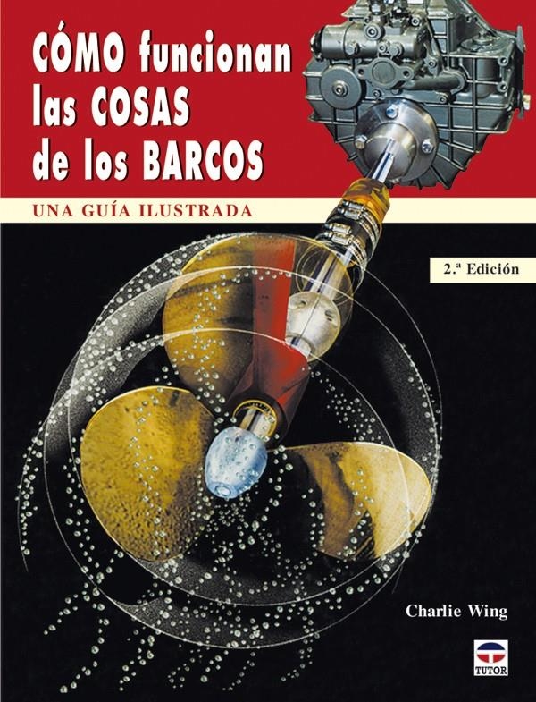 COMO FUNCIONAN LAS COSAS DE LOS BARCOS. UNA GUIA ILUSTRADA | 9788479024963 | WING, CHARLIE | Llibreria La Gralla | Llibreria online de Granollers