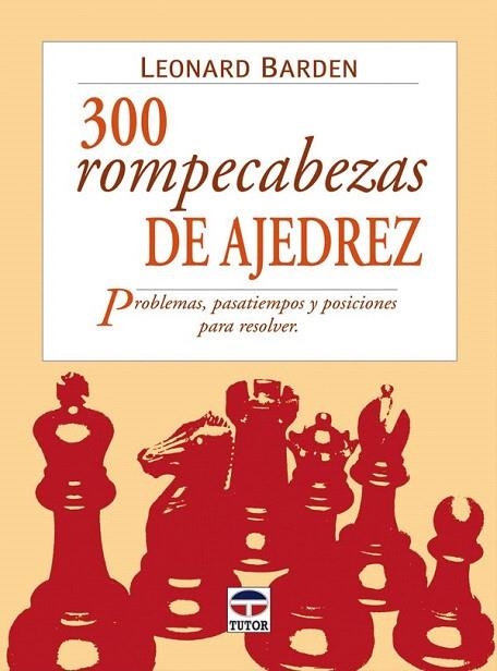 300 ROMPECABEZAS DE AJEDREZ. PROBLEMAS, PASATIEMPOS Y POSICI | 9788479025007 | BARDEN, LEONARD | Llibreria La Gralla | Llibreria online de Granollers