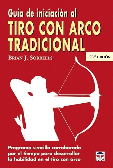 GUIA DE INICIACION AL TIRO CON ARCO TRADICIONAL | 9788479024994 | SORRELLS, BRIAN J. | Llibreria La Gralla | Llibreria online de Granollers