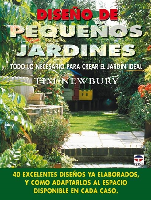 DISEÑO DE PEQUEÑOS JARDINES | 9788479024635 | NEWBURY, TIM | Llibreria La Gralla | Llibreria online de Granollers