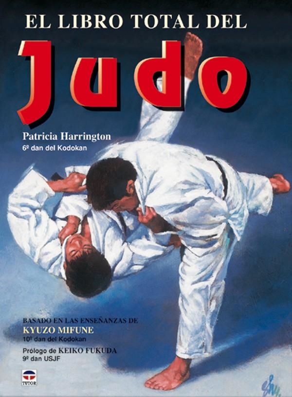 LIBRO TOTAL DEL JUDO, EL | 9788479025076 | HARRINGTON, PATRICIA | Llibreria La Gralla | Llibreria online de Granollers