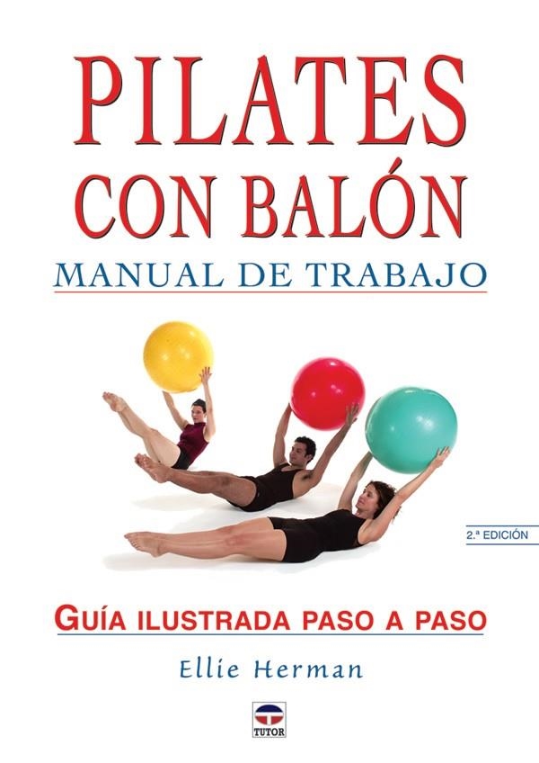 PILATES CON BALON. MANUAL DE TRABAJO. GUIA ILUSTRADA PASO A | 9788479025113 | HERMAN, ELLIE | Llibreria La Gralla | Llibreria online de Granollers