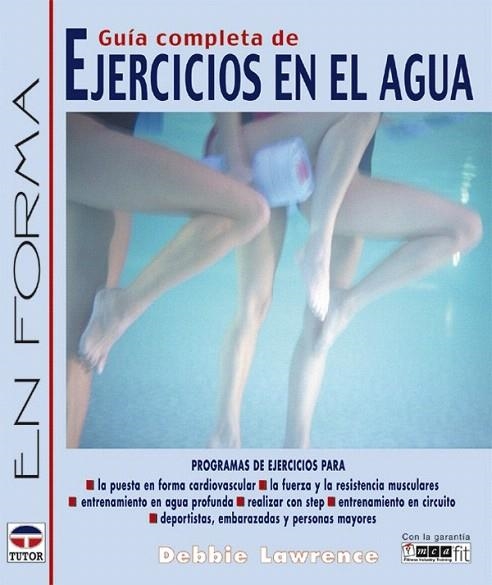 GUIA COMPLETA DE EJERCICIOS EN EL AGUA (EN FORMA) | 9788479025267 | LAWRENCE, DEBBIE | Llibreria La Gralla | Llibreria online de Granollers