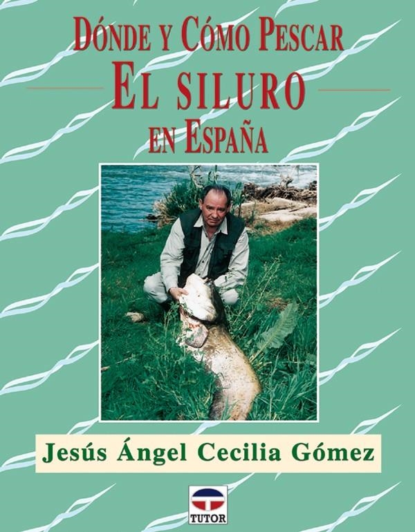 DONDE Y COMO PESCAR EL SILURO EN ESPAÑA | 9788479025229 | CECILIA GOMEZ, JESUS ANGEL | Llibreria La Gralla | Llibreria online de Granollers