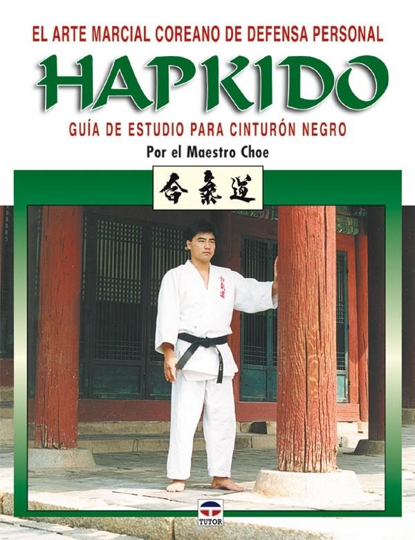 HAPKIDO. GUIA DE ESTUDIO PARA CINTURON NEGRO | 9788479025250 | MAESTRO CHOE | Llibreria La Gralla | Llibreria online de Granollers