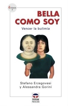 BELLA COMO SOY. VENCER LA BULIMIA (ENFASIS 2) | 9788479025359 | ERZEGOVESI, STEFANO / GORINI, ALESSANDRA | Llibreria La Gralla | Llibreria online de Granollers