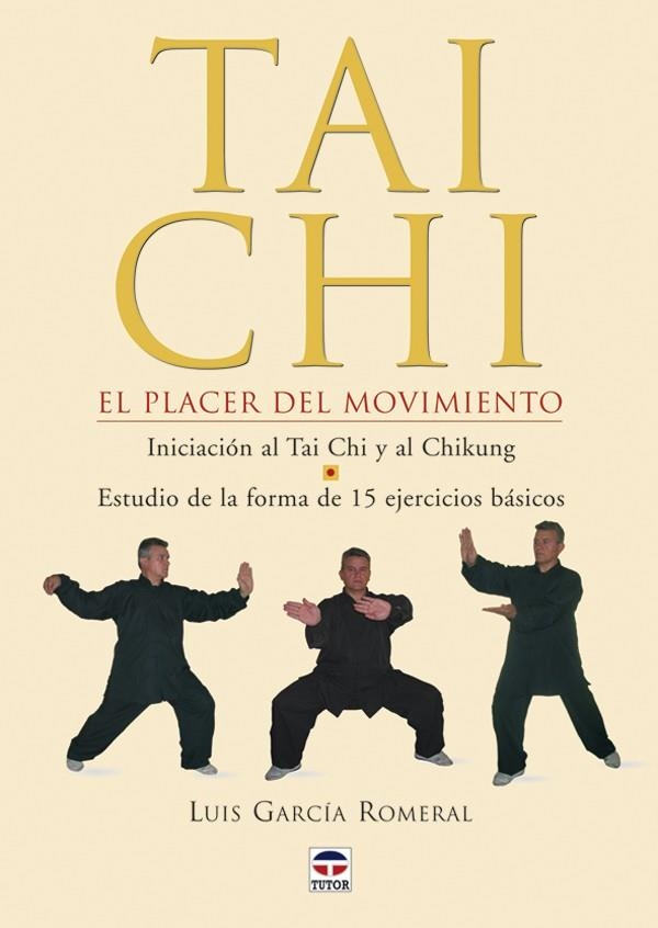 TAI CHI. EL PLACER DEL MOVIMIENTO | 9788479025526 | GARCIA ROMERAL, LUIS | Llibreria La Gralla | Llibreria online de Granollers