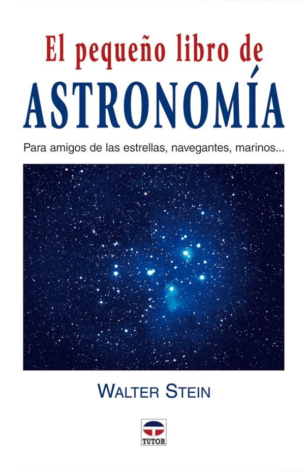 PEQUEÑO LIBRO DE ASTRONOMIA, EL | 9788479025632 | STEIN, WALTER | Llibreria La Gralla | Llibreria online de Granollers