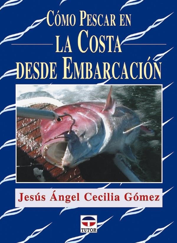 COMO PESCAR EN LA COSTA DESDE EMBARCACION | 9788479025519 | CECILIA GOMEZ, JESUS ANGEL | Llibreria La Gralla | Llibreria online de Granollers