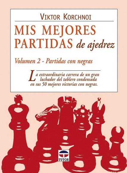 MIS MEJORES PARTIDAS DE AJEDREZ VOL 2. PARTIDAS CON NEGRAS | 9788479025731 | KORCHNOI, VIKTOR | Llibreria La Gralla | Llibreria online de Granollers