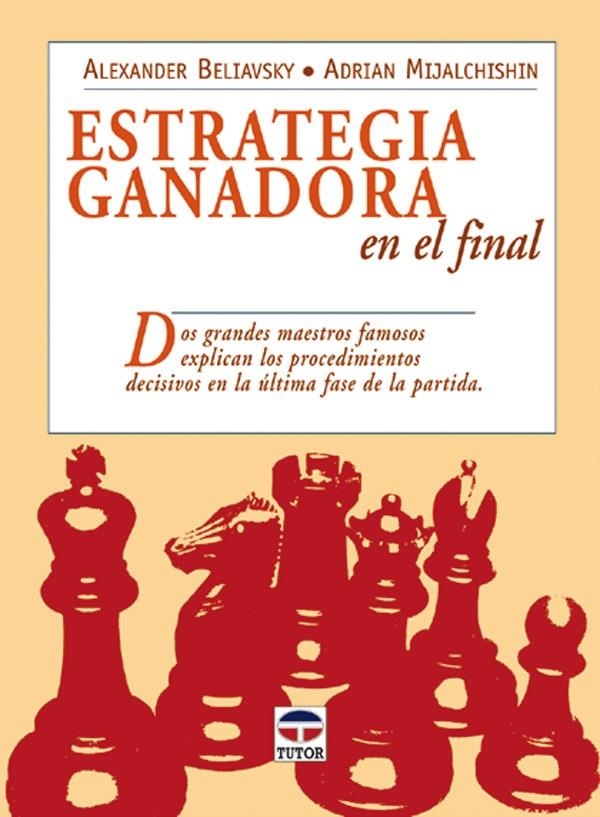 ESTRATEGIA GANADORA EN EL FINAL | 9788479025915 | BELIAVSKY, ALEXANDER / MIJALCHISHIN, ADRIAN | Llibreria La Gralla | Llibreria online de Granollers