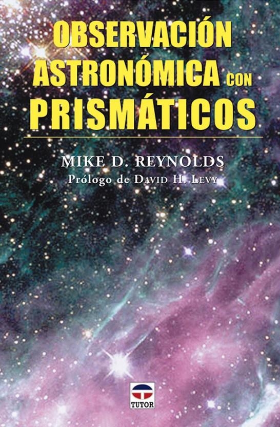 OBSERVACION ASTRONOMICA CON PRISMATICOS | 9788479026080 | REYNOLDS, MIKE D. | Llibreria La Gralla | Llibreria online de Granollers