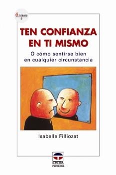 TEN CONFIANZA EN TI MISMO | 9788479026110 | FILLIOZAT, ISABELLE | Llibreria La Gralla | Llibreria online de Granollers