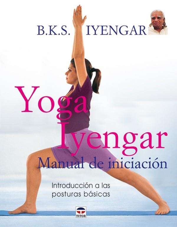 YOGA YVENGAR. MANUAL DE INICIACION | 9788479026233 | IYENGAR, B.K.S. | Llibreria La Gralla | Llibreria online de Granollers