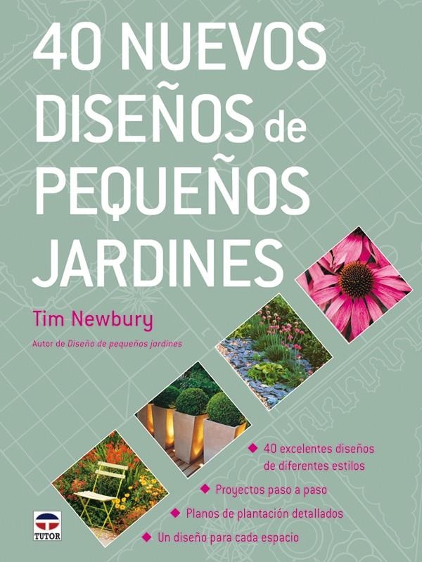 40 NUEVOS DISEÑOS DE PEQUEÑOS JARDINES | 9788479027520 | NEWBURY, TIM | Llibreria La Gralla | Llibreria online de Granollers