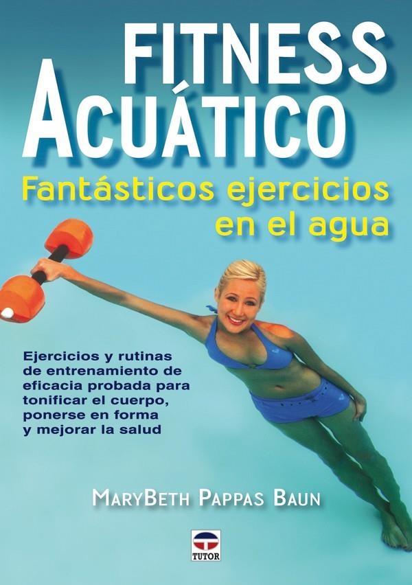 FITNESS ACUÁTICO | 9788479028060 | PAPPAS BAUN, MARYBETH; CUEVAS MORALES, FRANCISCOREV | Llibreria La Gralla | Llibreria online de Granollers