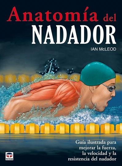 ANATOMIA DEL NADADOR | 9788479028299 | MCLEOD, IAN | Llibreria La Gralla | Llibreria online de Granollers