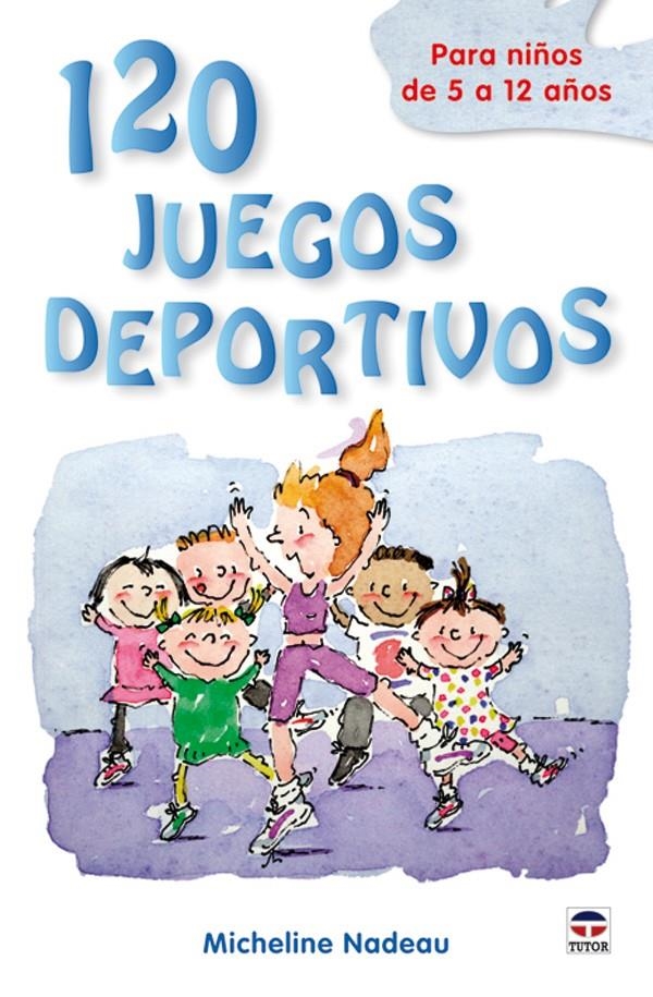 120 JUEGOS DEPORTIVOS PARA NIÑOS DE 5 A 12 AÑOS | 9788479028312 | NADEAU, MICHELINE | Llibreria La Gralla | Llibreria online de Granollers