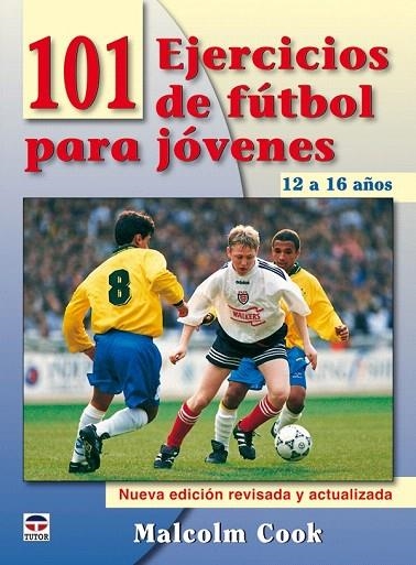 101 EJERCICIOS DE FÚTBOL PARA JÓVENES DE 12 A 16 AÑOS | 9788479028084 | COOK, MALCOLM | Llibreria La Gralla | Llibreria online de Granollers