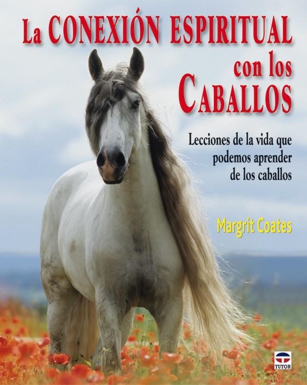 CONEXIÓN ESPIRITUAL CON LOS CABALLOS, LA | 9788479027940 | COATES, MARGRIT | Llibreria La Gralla | Llibreria online de Granollers