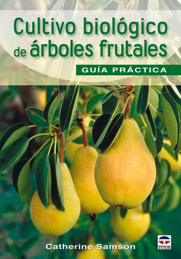 CULTIVO BIOLÓGICO DE ÁRBOLES FRUTALES. GUÍA PRACTICA | 9788479028190 | SAMSON, CATHERINE | Llibreria La Gralla | Llibreria online de Granollers