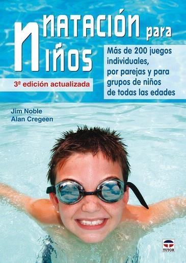 NATACIÓN PARA NIÑOS (3ª EDICIÓN) | 9788479028534 | NOBLE, JIM / CREGEEN, ALAN | Llibreria La Gralla | Llibreria online de Granollers