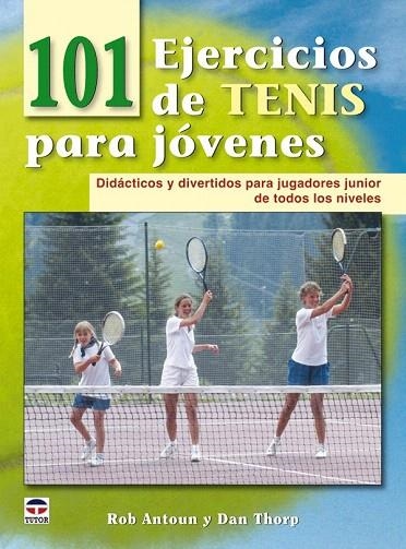 101 EJERCICIOS DE TENIS PARA JÓVENES | 9788479028565 | ANTOUN, ROB / THORP, DAN | Llibreria La Gralla | Llibreria online de Granollers