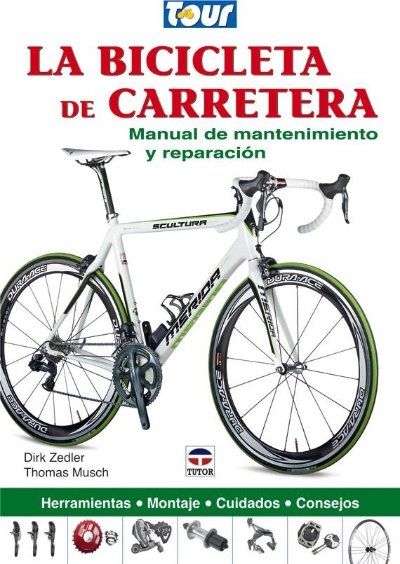 BICICLETA DE CARRETERA.MANUAL DE MANTENIMIENTO Y REPARACIÓN | 9788479028770 | ZEDLER, DIRK / MUSCH, THOMAS | Llibreria La Gralla | Llibreria online de Granollers