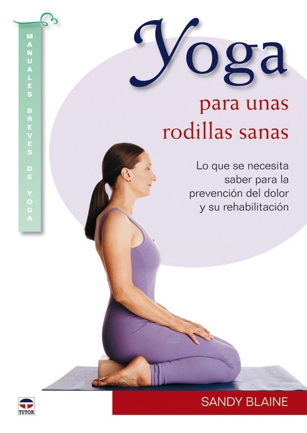 YOGA PARA UNAS RODILLAS SANAS | 9788479028596 | BLAINE, SANDY | Llibreria La Gralla | Llibreria online de Granollers