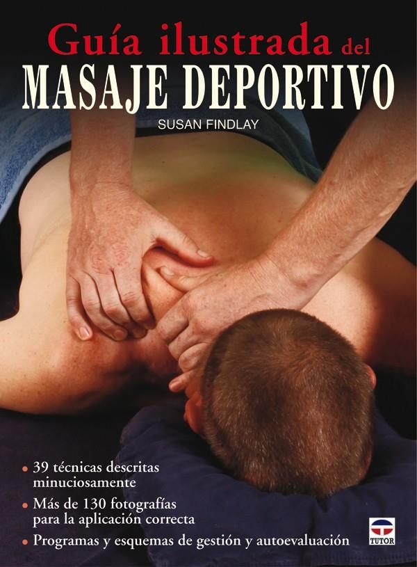 GUÍA ILUSTRADA DEL MASAJE DEPORTIVO | 9788479028763 | FINDLAY, SUSAN | Llibreria La Gralla | Llibreria online de Granollers