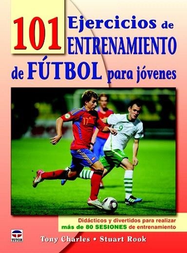 101 EJERCICIOS DE ENTRENAMIENTO DE FÚTBOL PARA JÓVENES | 9788479029050 | CHARLES, TONY / COOK, STUART | Llibreria La Gralla | Llibreria online de Granollers