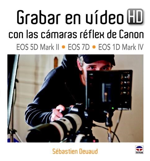 GRABAR EN VÍDEO HD CON LAS CÁMARAS RÉFLEX DE CANON | 9788479028985 | DEVAUD, SÉBASTIEN | Llibreria La Gralla | Llibreria online de Granollers