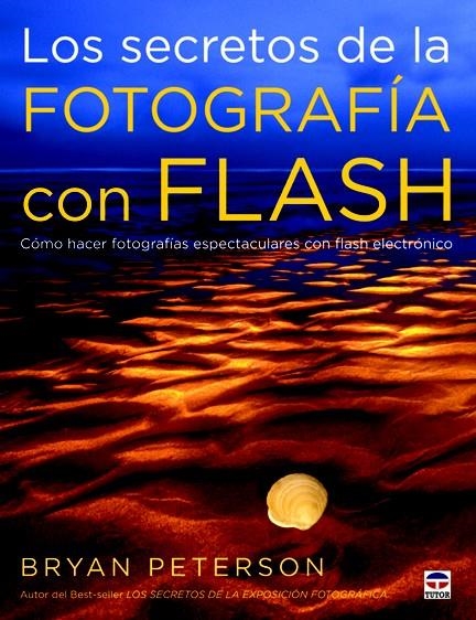 SECRETOS DE LA FOTOGRAFÍA CON FLASH, LOS | 9788479029074 | PETERSON, BRYAN | Llibreria La Gralla | Llibreria online de Granollers