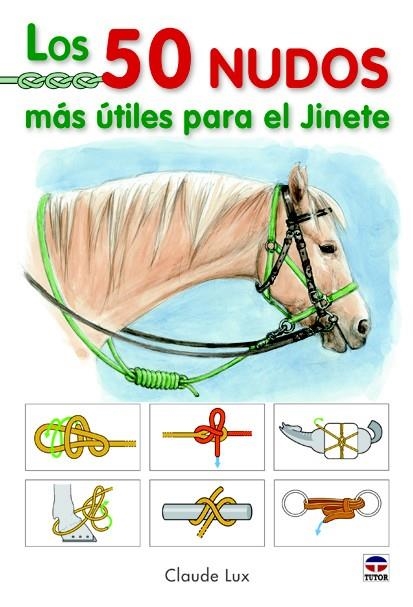 50 NUDOS MÁS ÚTILES PARA EL JINETE, LOS | 9788479029128 | LUX, CLAUDE | Llibreria La Gralla | Llibreria online de Granollers