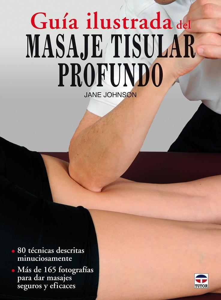 GUÍA ILUSTRADA DEL MASAJE TISULAR PROFUNDO | 9788479029036 | JOHNSON, JANE | Llibreria La Gralla | Llibreria online de Granollers