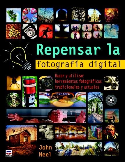 REPENSAR LA FOTOGRAFÍA DIGITAL | 9788479028947 | NEEL, JOHN | Llibreria La Gralla | Llibreria online de Granollers