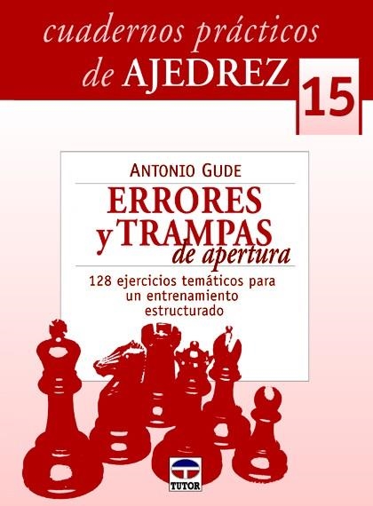 ERRORES Y TRAMPAS DE APERTURA (CUADERNOS PRACTICOS DE AJEDREZ 15) | 9788479029241 | GUDE, ANTONIO | Llibreria La Gralla | Llibreria online de Granollers