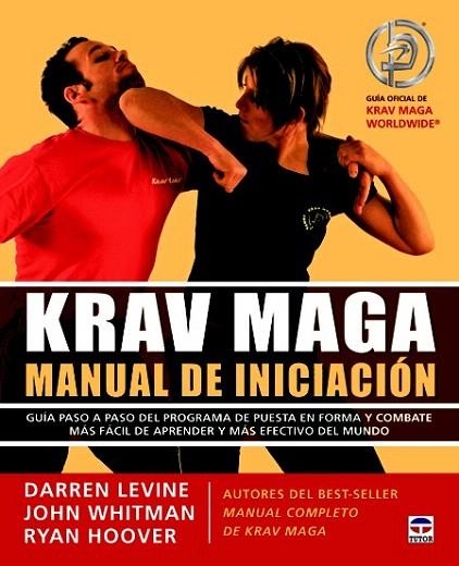 KRAV MAGA MANUAL DE INICIACIÓN | 9788479029234 | LEVINE, DARREN/WHITMAN, JOHN/HOOVER, RYAN | Llibreria La Gralla | Llibreria online de Granollers